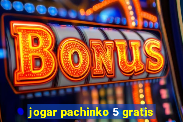 jogar pachinko 5 gratis